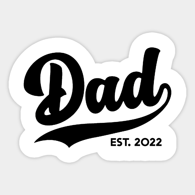 Dad Est. 2022 ! Dad Gift Idea Sticker TeePublic